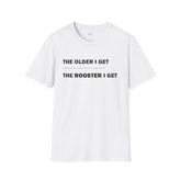 Rooster Collection | "The Older I Get..."