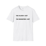 Rooster Collection | "The Older I Get..."