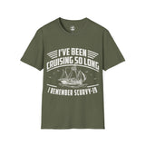 'I've Been Cruising So Long' - Scurvy-19 T-Shirt
