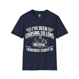 'I've Been Cruising So Long' - Scurvy-19 T-Shirt