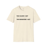 Rooster Collection | "The Older I Get..."